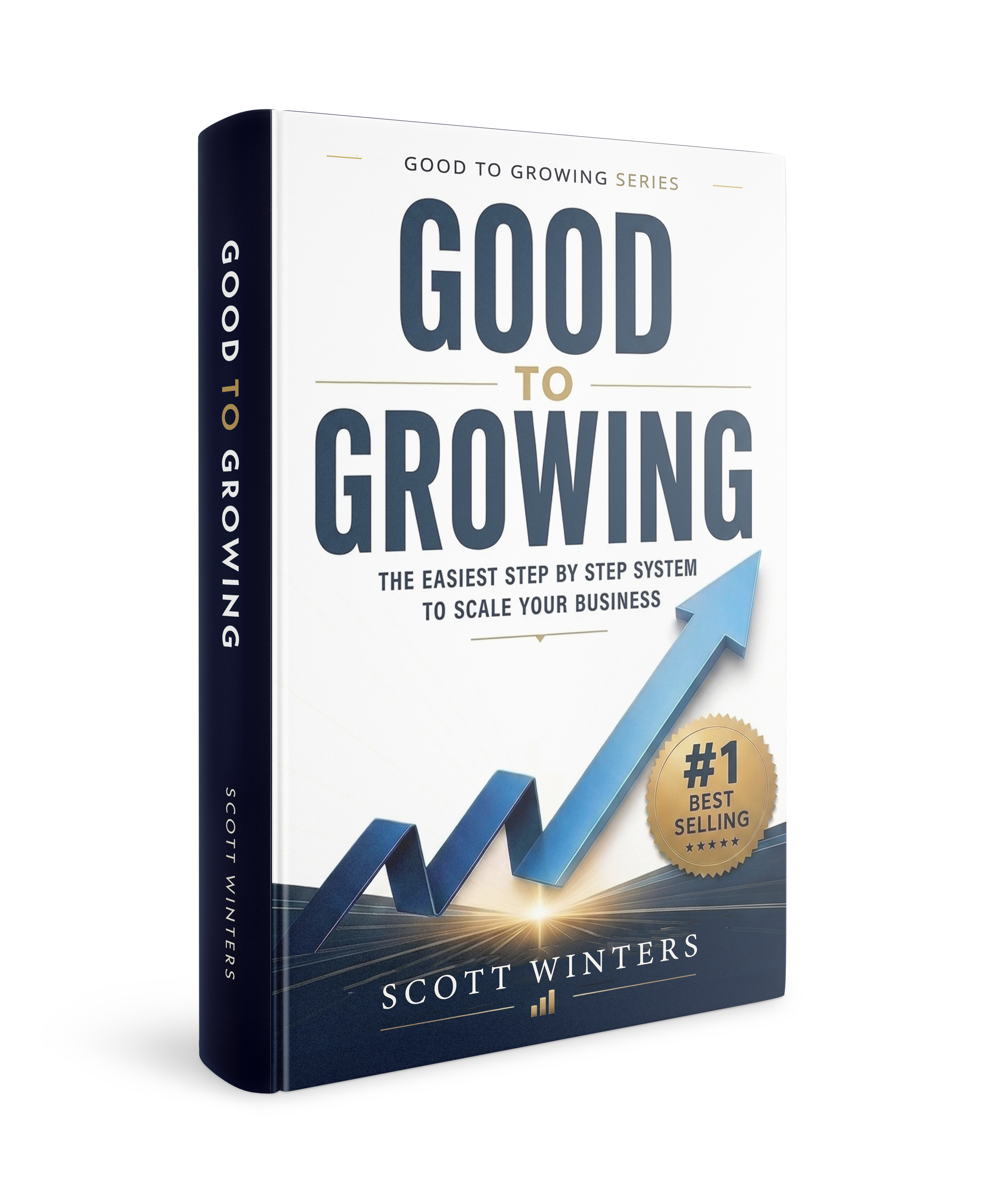 Good to Growing: The Easiest Step by Step System to Scale Your Business